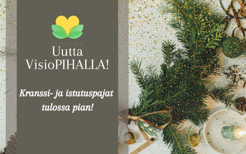 Kranssi- ja istutuspajat tulossa pian!